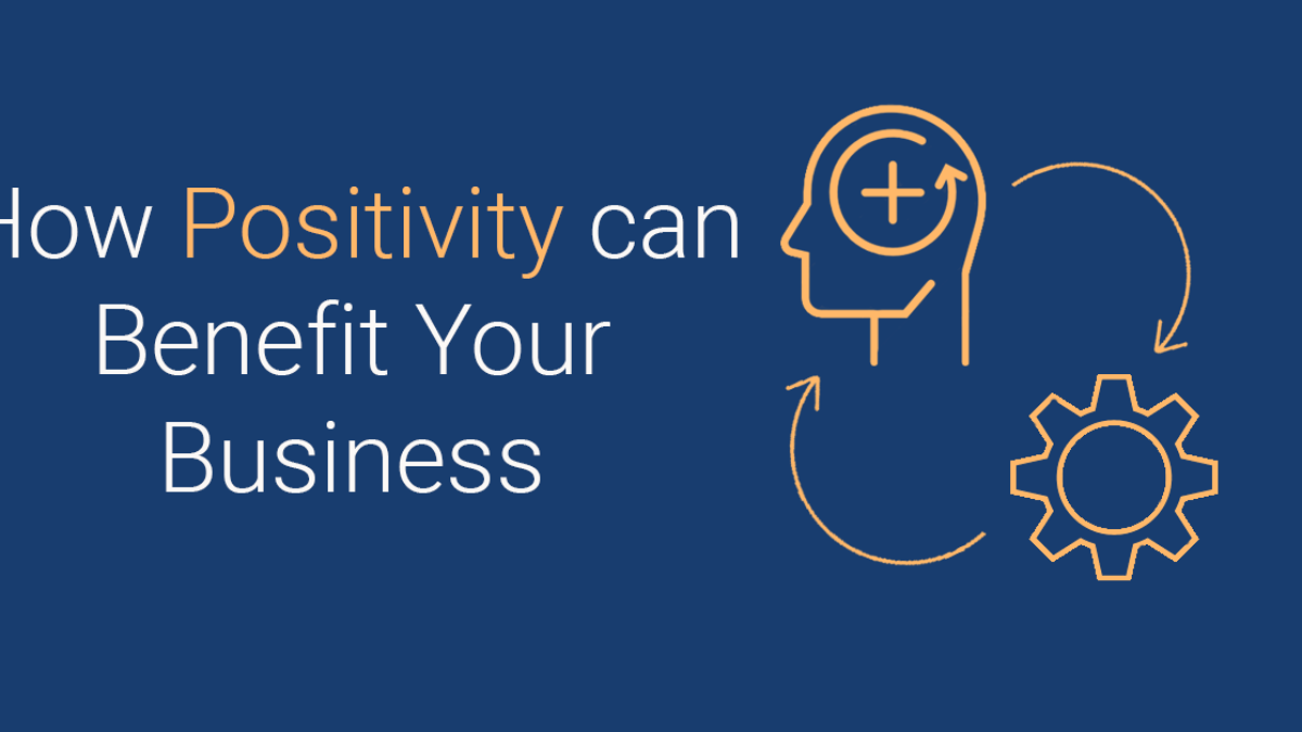 How Positivity Can Benefit Your Business