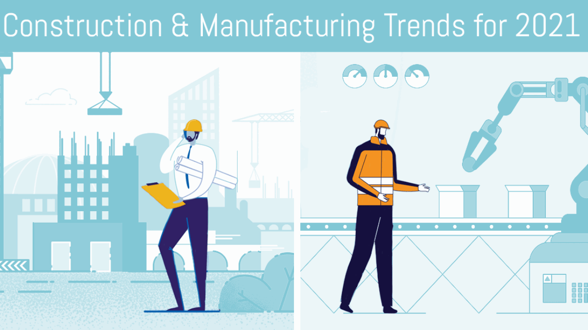 Construction and Manufacturing Trends 2021