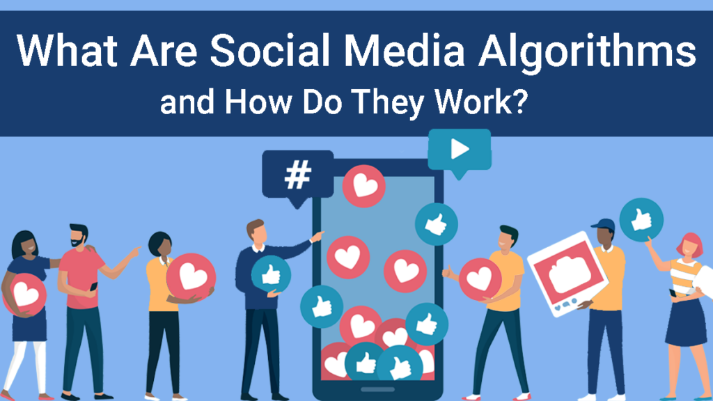 What Are Social Media Algorithms And How Do They Work Ctg Tech